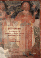 Inscriptions in the Byzantine and Post-Byzantine History and History of Art: Proceedings of the International Symposium 'Inscriptions: Their Contribution to the Byzantine and Post-Byzantine History and History of Art' (Ioannina, June 26-27, 2015)