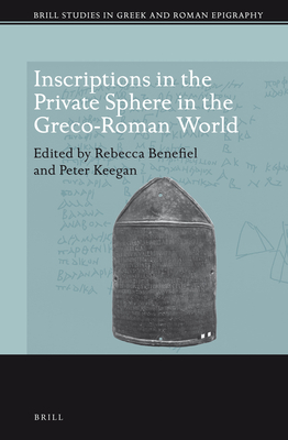 Inscriptions in the Private Sphere in the Greco-Roman World - Benefiel, Rebecca (Editor), and Keegan, Peter (Editor)