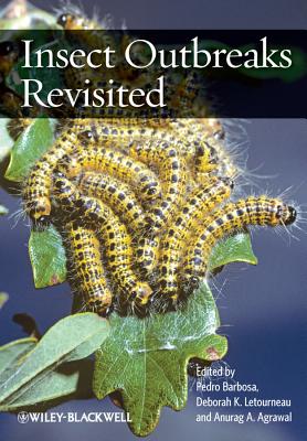 Insect Outbreaks Revisited - Barbosa, Pedro (Editor), and Letourneau, Deborah K. (Editor), and Agrawal, Anurag A. (Editor)