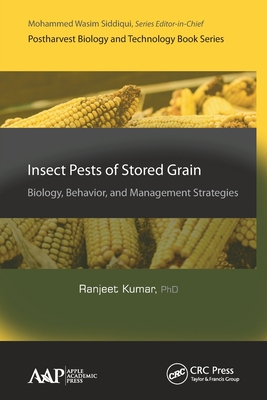 Insect Pests of Stored Grain: Biology, Behavior, and Management Strategies - Kumar, Ranjeet