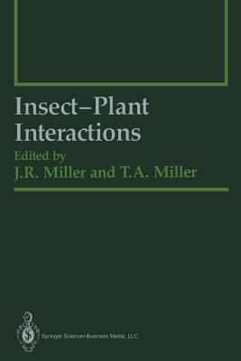 Insect-Plant Interactions - Miller, James R. (Editor), and Berenbaum, M. (Contributions by), and Miller, Thomas A. (Editor)