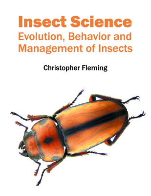 Insect Science: Evolution, Behavior and Management of Insects - Fleming, Christopher (Editor)
