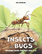 Insects and Bugs: Coloring Book for kids Ages 4-8 with Ant, Grasshopper, Lady Bug, and Much More