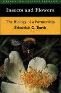 Insects and Flowers: The Biology of a Partnership - Barth, Friedrich G, and Biederman-Thorson, M Ann (Translated by)