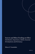 Insects and Mites Feeding on Olive: Distribution, Importance, Habits, Seasonal Development, and Dormancy