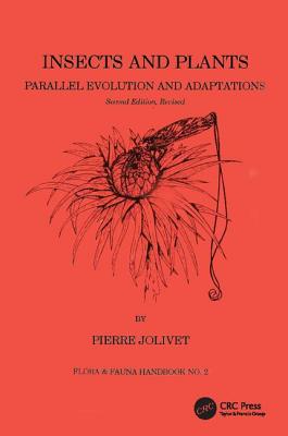 Insects and Plants: Parallel Evolution & Adaptations, Second Edition - Jolivet, Pierre