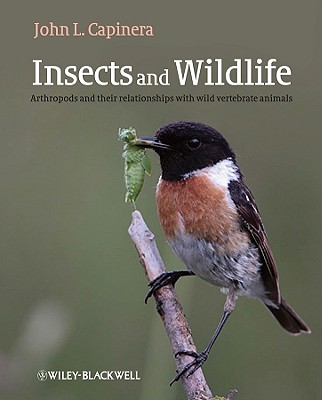 Insects and Wildlife: Arthropods and Their Relationships with Wild Vertebrate Animals - Capinera, John, Dr.