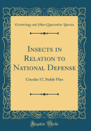 Insects in Relation to National Defense: Circular 17, Stable Flies (Classic Reprint)