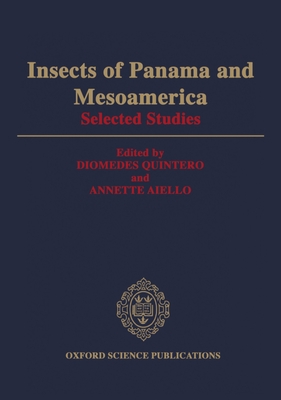 Insects of Panama and Mesoamerica: Selected Studies - Quintero, Diomedes (Editor), and Aiello, Annette (Editor)