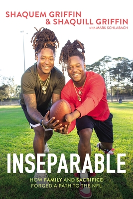 Inseparable: How Family and Sacrifice Forged a Path to the NFL - Griffin, Shaquem, and Griffin, Shaquill, and Schlabach, Mark