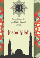 Insha'Allah Daily Diary And Gratitude Diary: Achieve Your Goals By Planning With This Daily Islamic Organiser