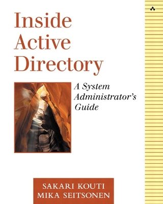 Inside Active Directory: A System Administrator's Guide - Kouti, Sakari, and Seitsonen, Mika