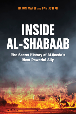 Inside Al-Shabaab: The Secret History of Al-Qaeda's Most Powerful Ally - Joseph, Dan, and Maruf, Harun