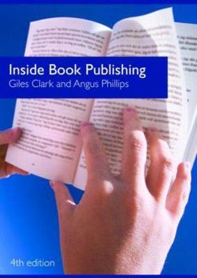 Inside Book Publishing - Clark, Giles, and Phillips, Angus