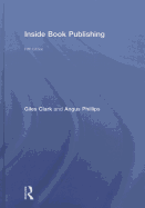 Inside Book Publishing - Clark, Giles, and Phillips, Angus
