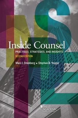 Inside Counsel: Practices, Strategies, and Insights - Steinberg, Marc I., and Yeager, Stephen B.