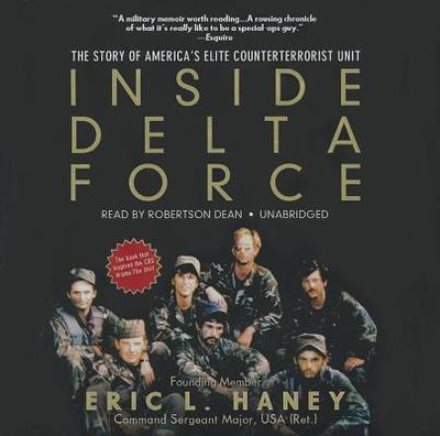 Inside Delta Force: The Story of America's Elite Counterterrorist Unit - Haney, Eric L, and Dean, Robertson (Read by)