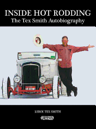 Inside Hot Rodding: The Tex Smith Autobiography