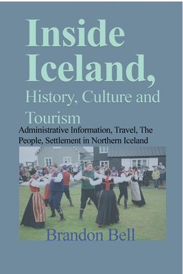 Inside Iceland, History, Culture and Tourism: Administrative Information, Travel, The People, Settlement in Northern Iceland - Bell, Brandon