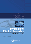 Inside Investigative Criminal Procedure: What Matters and Why