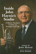 Inside John Haynie's Studio: A Master Teacher's Lessons on Trumpet Life