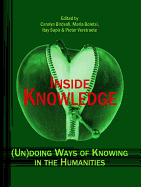 Inside Knowledge: (Un)Doing Ways of Knowing in the Humanities