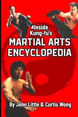 Inside Kung Fu's Martial Arts Encyclopedia - Little, John, and Wong, Curtis