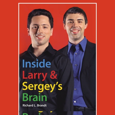 Inside Larry's and Sergey's Brain - Brandt, Richard L, and Synnestvedt (Read by)