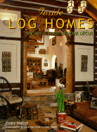 Inside Log Homes: The Art & Spirit of Home Decor - Teipner-Thiede, Cindy