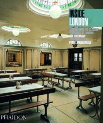 Inside London: Discovering the Classic Interiors of London - Aprahamian, Peter (Photographer), and Friedman, Joe