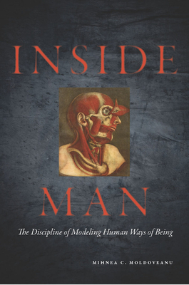 Inside Man: The Discipline of Modeling Human Ways of Being - Moldoveanu, Mihnea