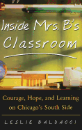 Inside Mrs. B.'s Classroom: Courage, Hope, and Learning on Chicago's South Side
