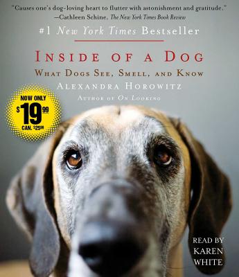 Inside of a Dog: What Dogs See, Smell, and Know - Horowitz, Alexandra, and White, Karen (Read by)