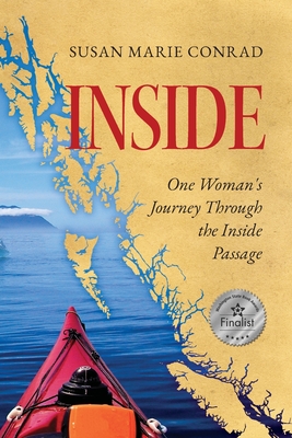 Inside: One Woman's Journey Through the Inside Passage - Conrad, Susan Marie