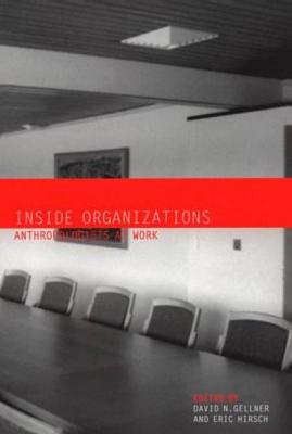 Inside Organizations: Anthropologists at Work - Gellner, David (Editor), and Hirsch, Eric (Editor)