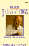 Inside Organizations: Twenty-One Ideas for Managers - Handy, Charles
