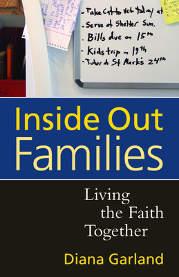Inside Out Families: Living the Faith Together - Garland, Diana R