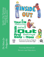 Inside Out Training Manual for Parents and Educators: Your Body is Amazing Inside and Out and Belongs Only to You - Podgurski, Mary Jo