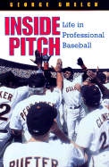 Inside Pitch: Life in Professional Baseball - Gmelch, George, Prof.