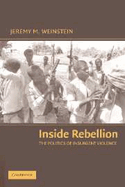 Inside Rebellion: The Politics of Insurgent Violence