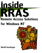 Inside Rras: Remote Access Solutions for Windows NT?