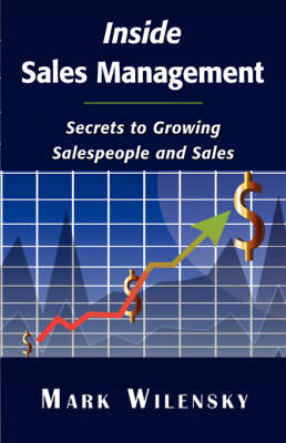 Inside Sales Management: Secrets to Growing Salespeople and Sales - Wilensky, Mark, and 1st World Publishing (Editor), and 1stworld Publishing (Editor)