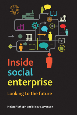 Inside Social Enterprise: Looking to the Future - Fitzhugh, Helen, and Stevenson, Nicky