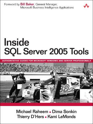 Inside SQL Server 2005 Tools - Raheem, Michael, and Sonkin, Dima, and D'Hers, Thierry