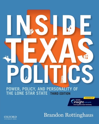 Inside Texas Politics: Power, Policy, and Personality of the Lone Star State - Rottinghaus, Brandon, Professor