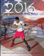 Inside the 2016 Men's Boxing Olympic Trials: A Rare In-Depth Look at USA Boxing's Best Amateurs