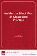Inside the Black Box of Classroom Practice: Change Without Reform in American Education