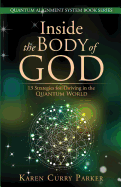 Inside the Body of God: 13 Strategies for Thriving in the Quantum World