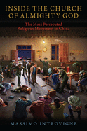 Inside the Church of Almighty God: The Most Persecuted Religious Movement in China