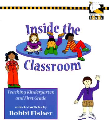 Inside the Classroom: Teaching Kindergarten and First Grade - Fisher, Barbara E